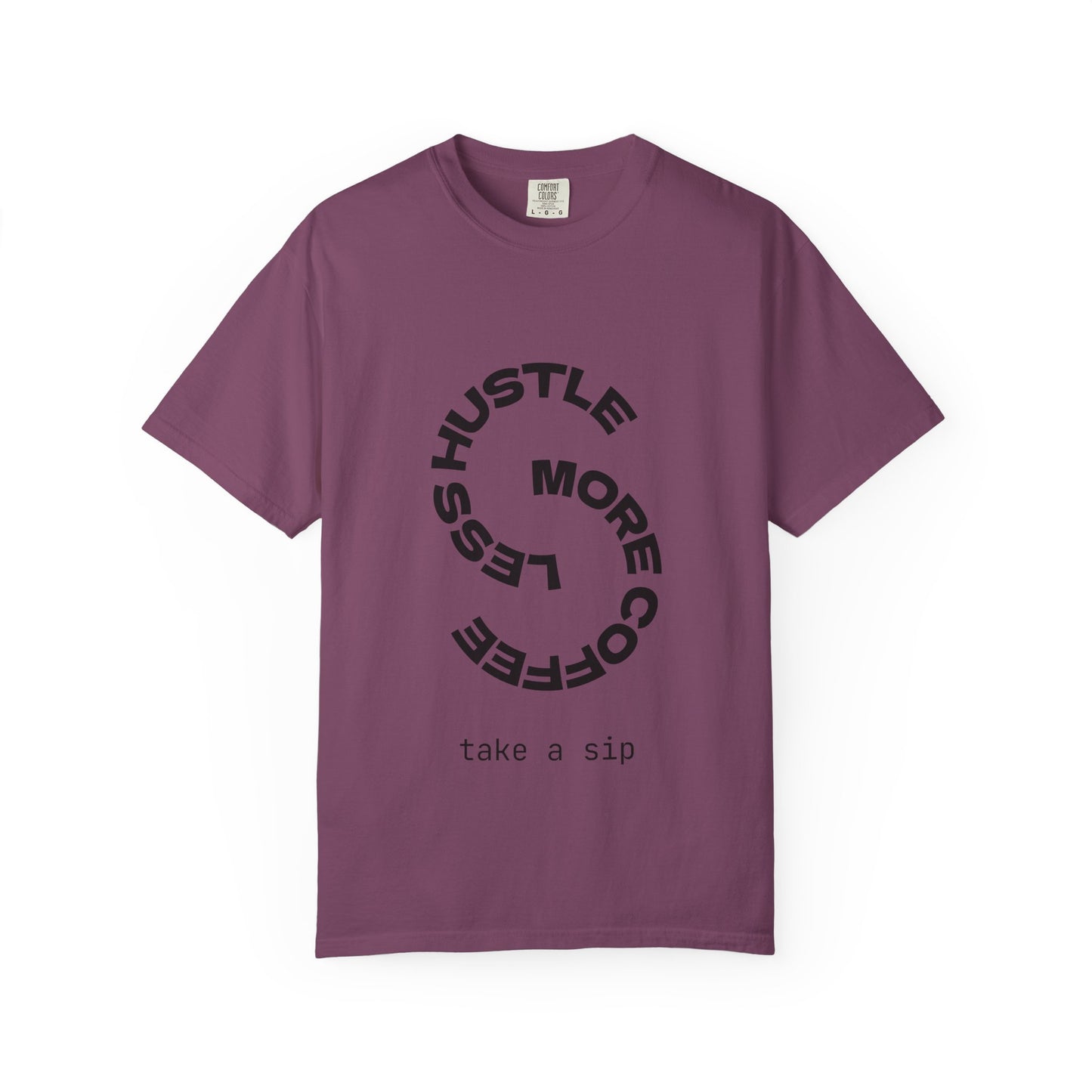 Hustle More, Coffee Less T-Shirt — "take a sip" Graphic Tee