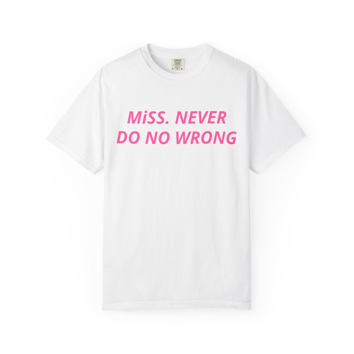 Miss Never Do No Wrong T-Shirt — Funny Feminist Slogan Tee