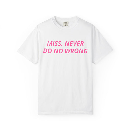 Miss Never Do No Wrong T-Shirt — Funny Feminist Slogan Tee