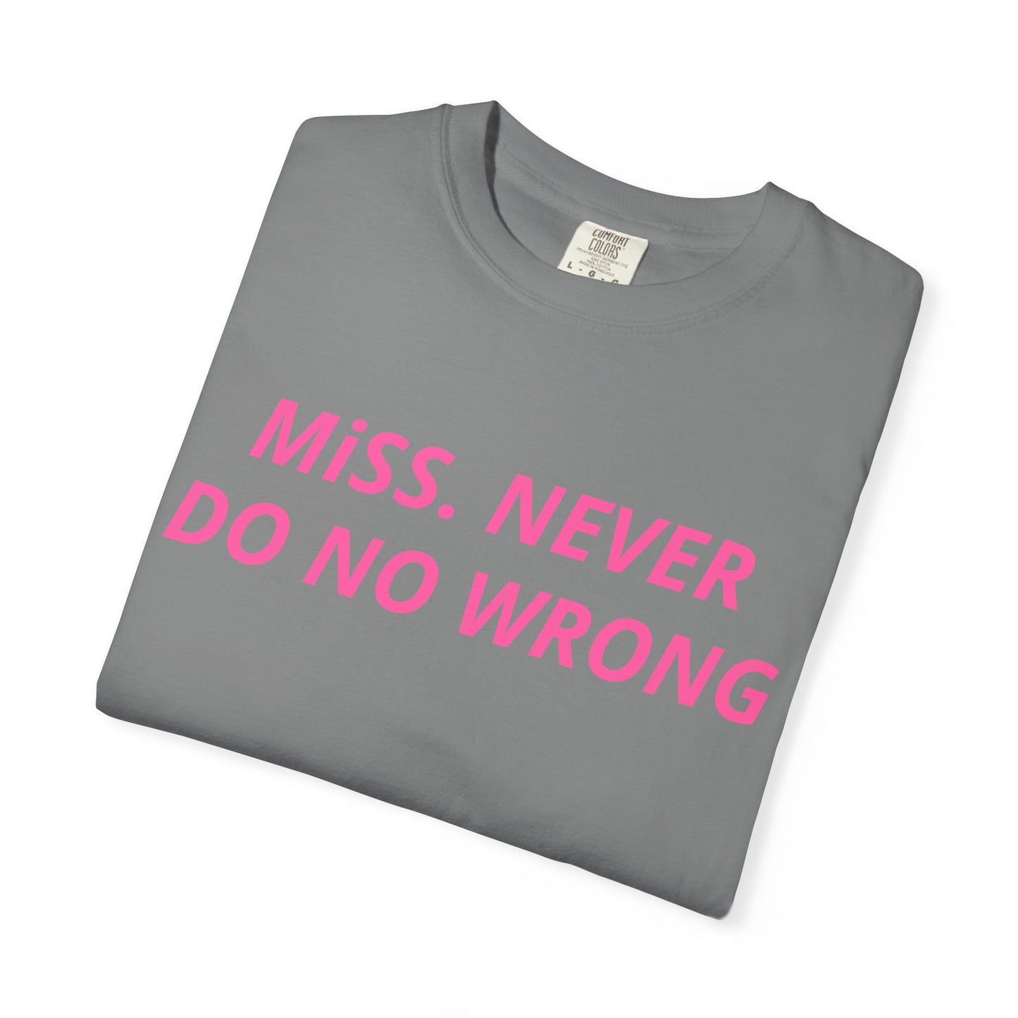 Miss Never Do No Wrong T-Shirt — Funny Feminist Slogan Tee