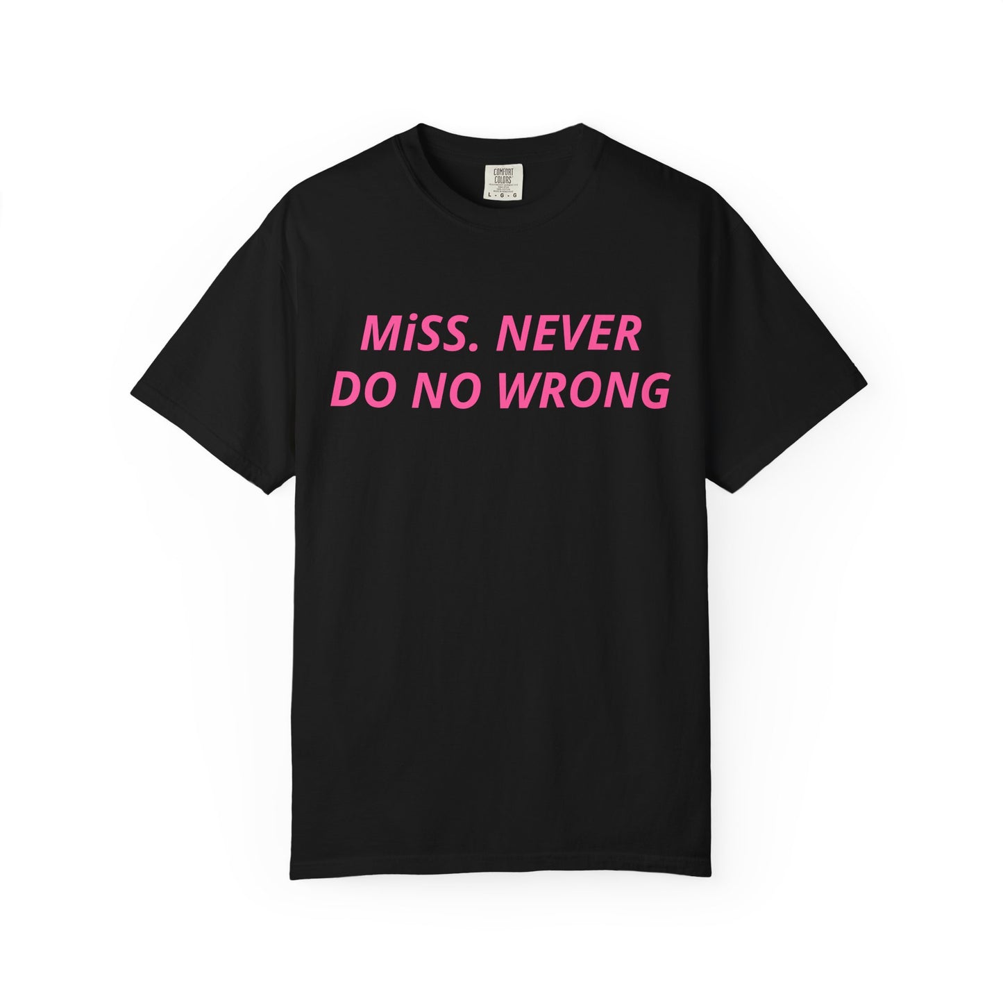 Miss Never Do No Wrong T-Shirt — Funny Feminist Slogan Tee