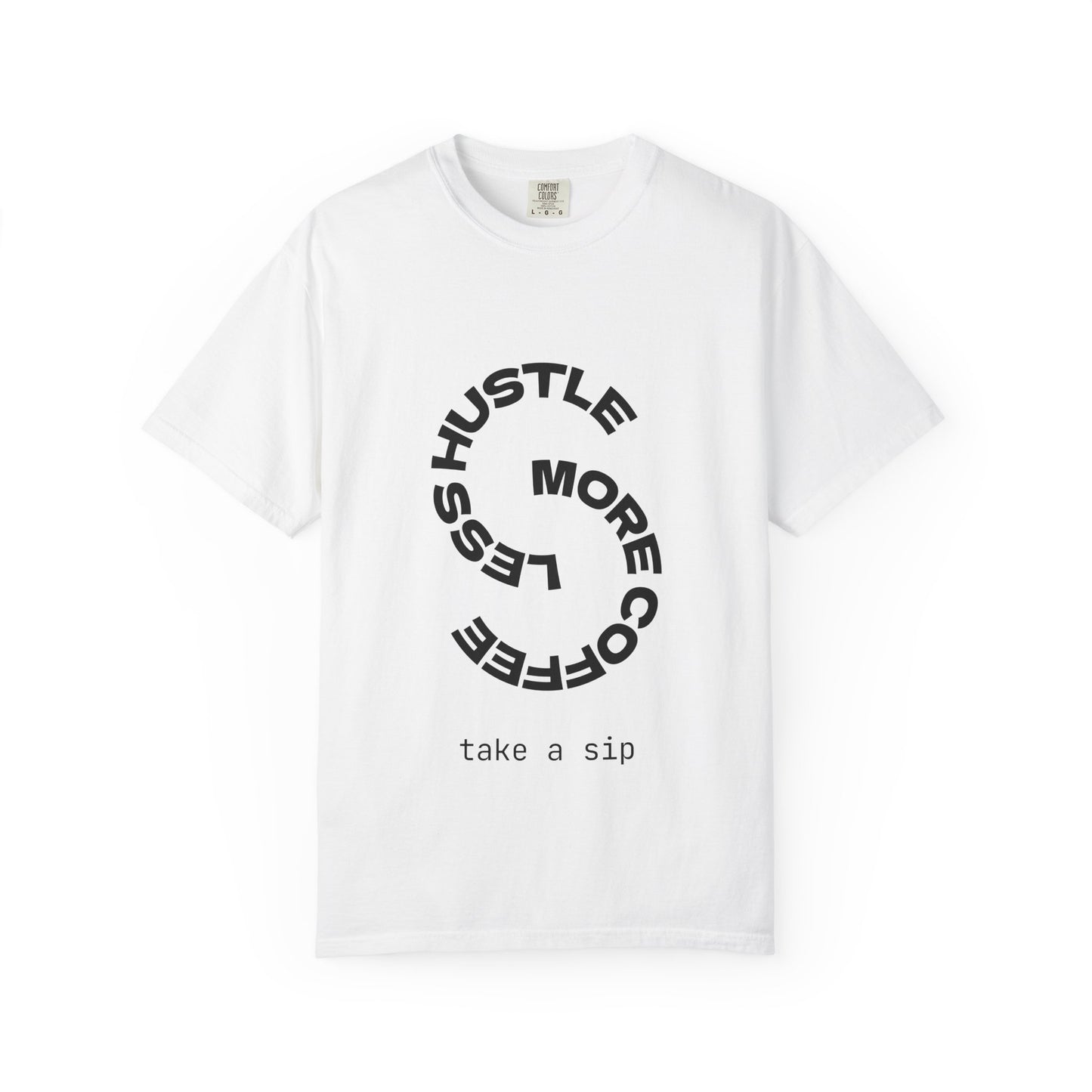Hustle More, Coffee Less T-Shirt — "take a sip" Graphic Tee