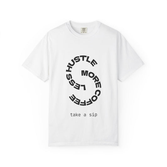 Hustle More, Coffee Less T-Shirt — "take a sip" Graphic Tee