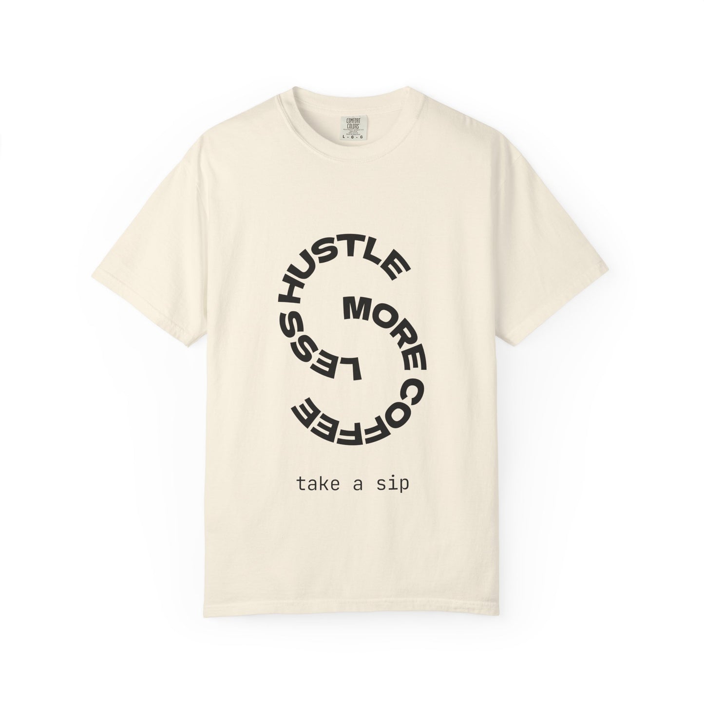Hustle More, Coffee Less T-Shirt — "take a sip" Graphic Tee