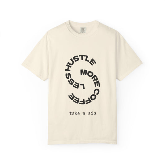 Hustle More, Coffee Less T-Shirt — "take a sip" Graphic Tee
