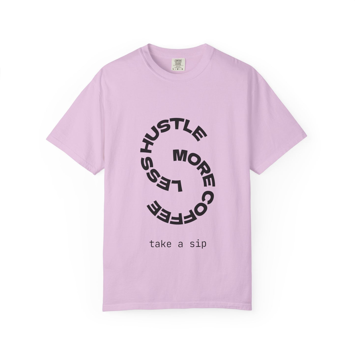 Hustle More, Coffee Less T-Shirt — "take a sip" Graphic Tee