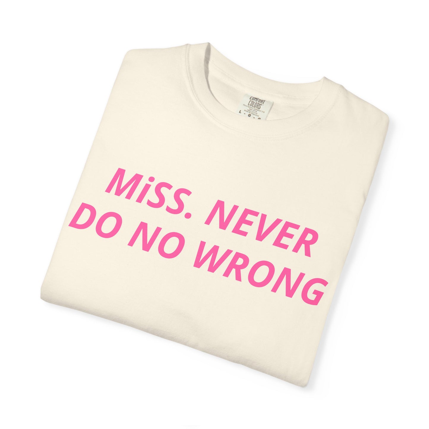 Miss Never Do No Wrong T-Shirt — Funny Feminist Slogan Tee