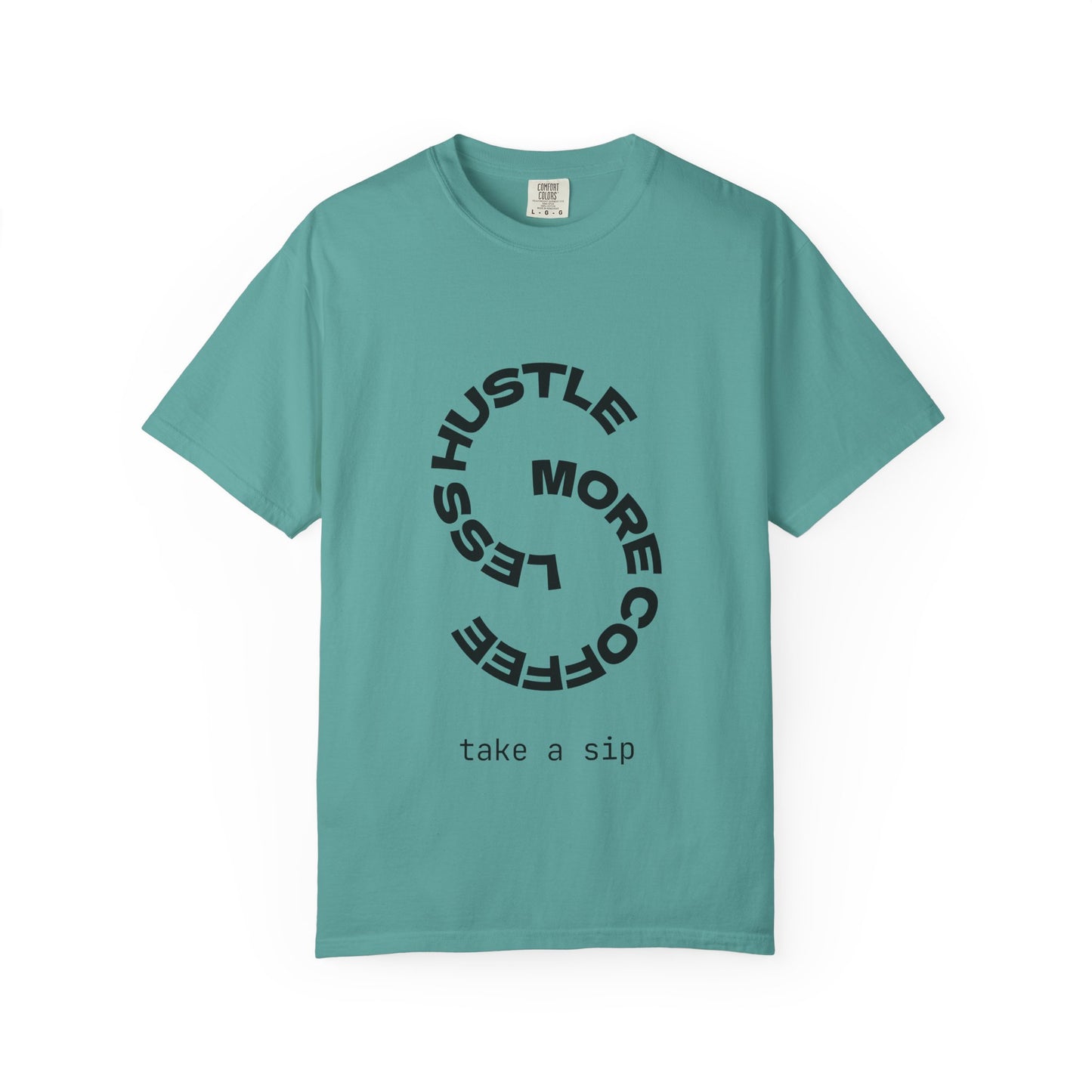 Hustle More, Coffee Less T-Shirt — "take a sip" Graphic Tee