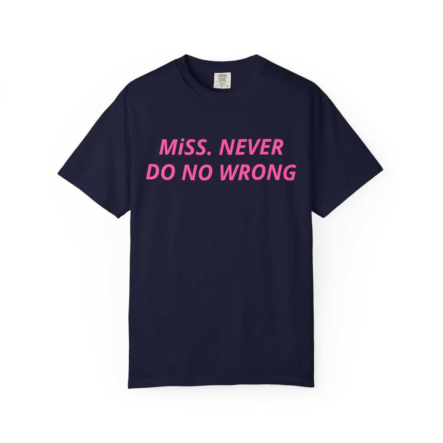 Miss Never Do No Wrong T-Shirt — Funny Feminist Slogan Tee