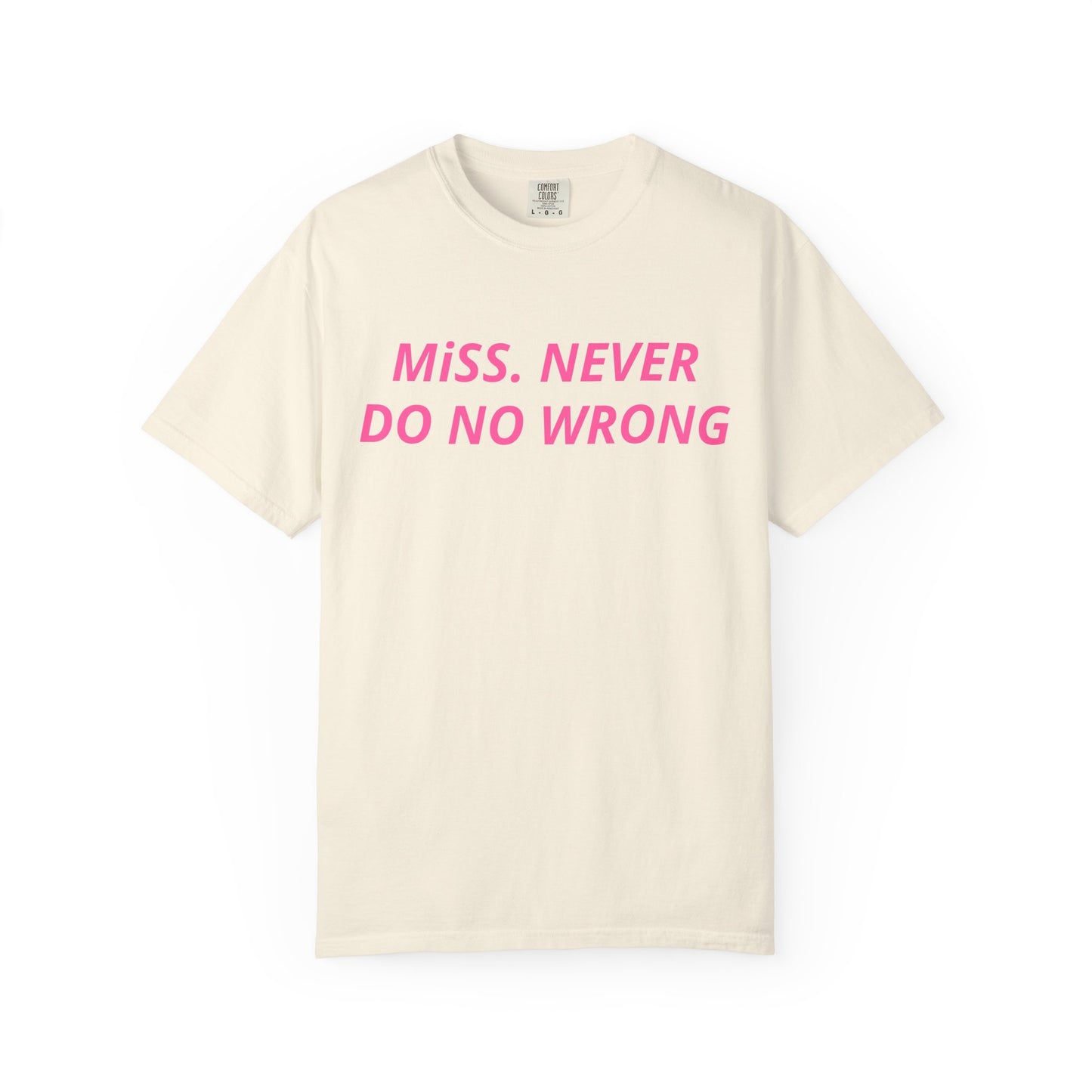 Miss Never Do No Wrong T-Shirt — Funny Feminist Slogan Tee