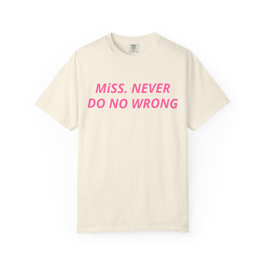 Miss Never Do No Wrong T-Shirt — Funny Feminist Slogan Tee