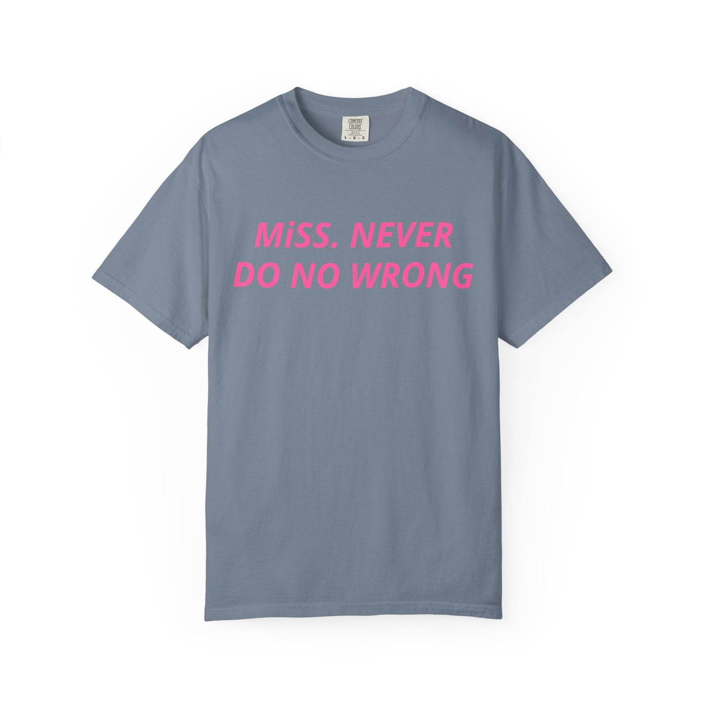 Miss Never Do No Wrong T-Shirt — Funny Feminist Slogan Tee