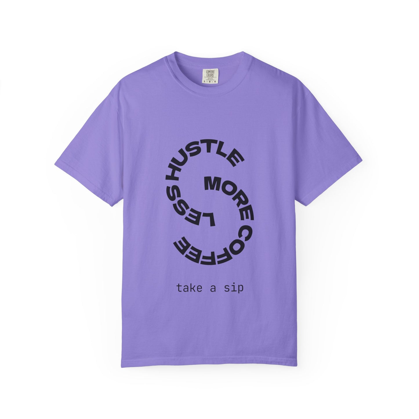 Hustle More, Coffee Less T-Shirt — "take a sip" Graphic Tee