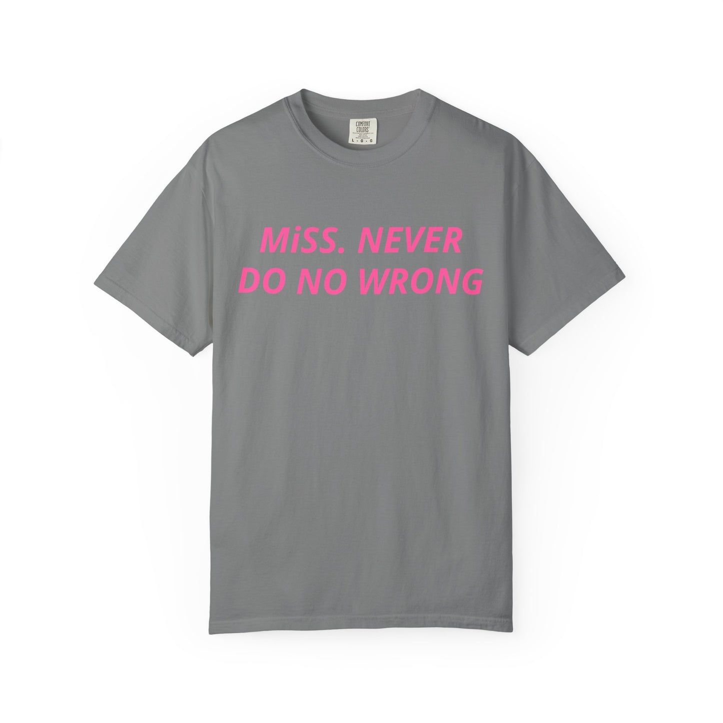 Miss Never Do No Wrong T-Shirt — Funny Feminist Slogan Tee