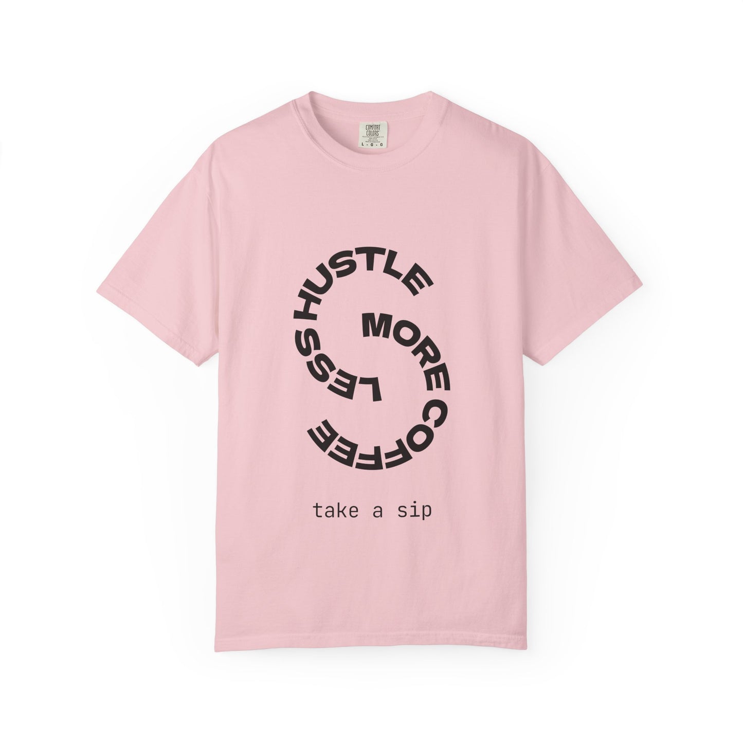 Hustle More, Coffee Less T-Shirt — "take a sip" Graphic Tee