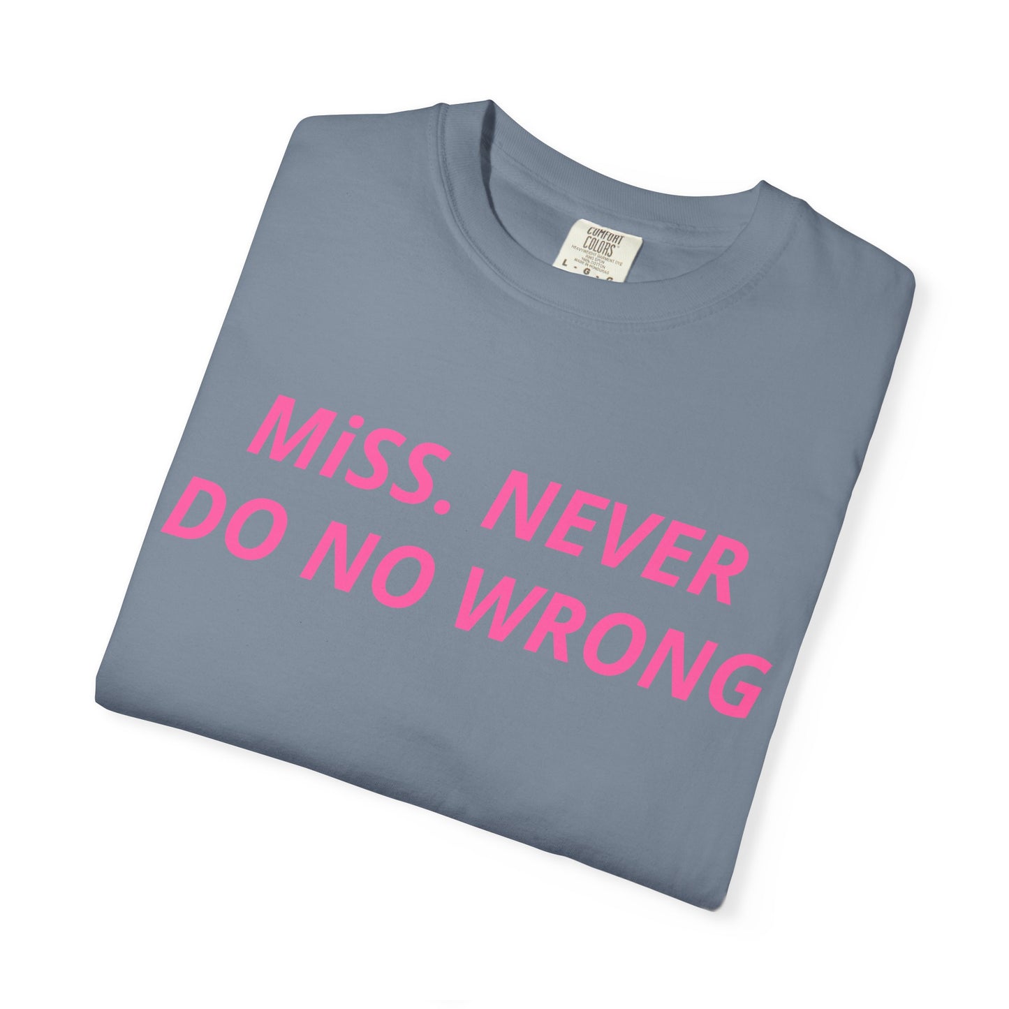 Miss Never Do No Wrong T-Shirt — Funny Feminist Slogan Tee