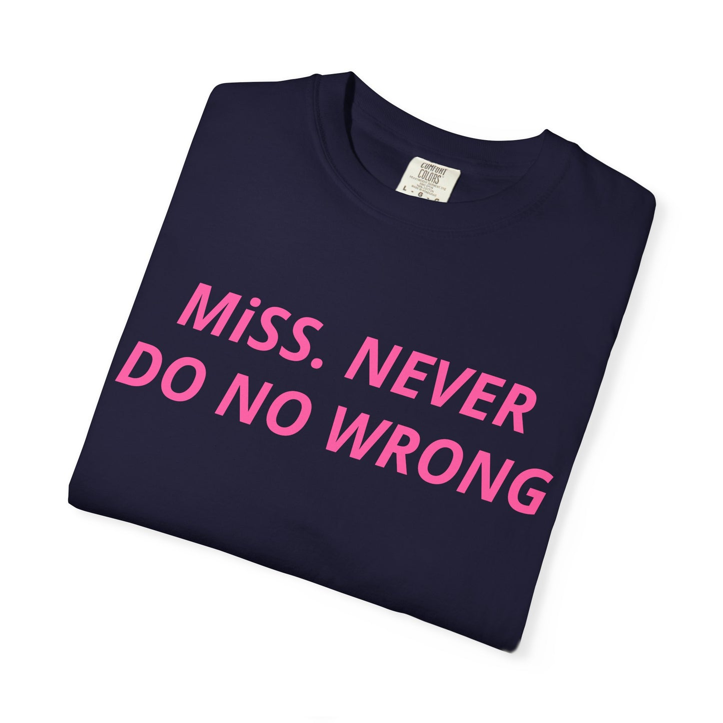 Miss Never Do No Wrong T-Shirt — Funny Feminist Slogan Tee