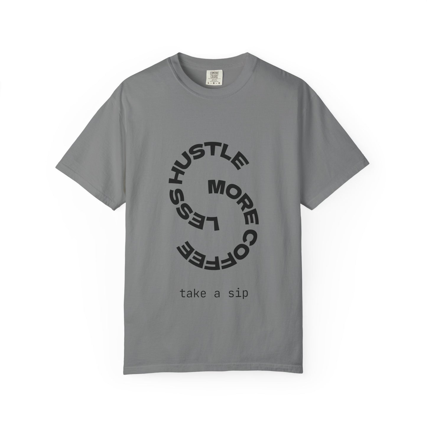 Hustle More, Coffee Less T-Shirt — "take a sip" Graphic Tee